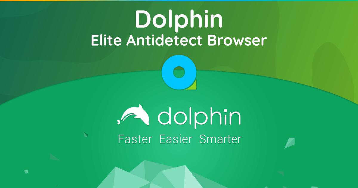 Dolphin - An Elite Antidetect Browser for Solving Any Problems