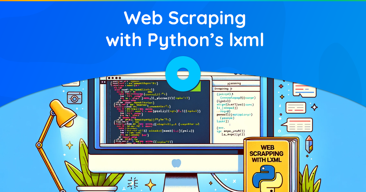 Web Scraping with Python’s lxml: A Comprehensive Tutorial for Beginners