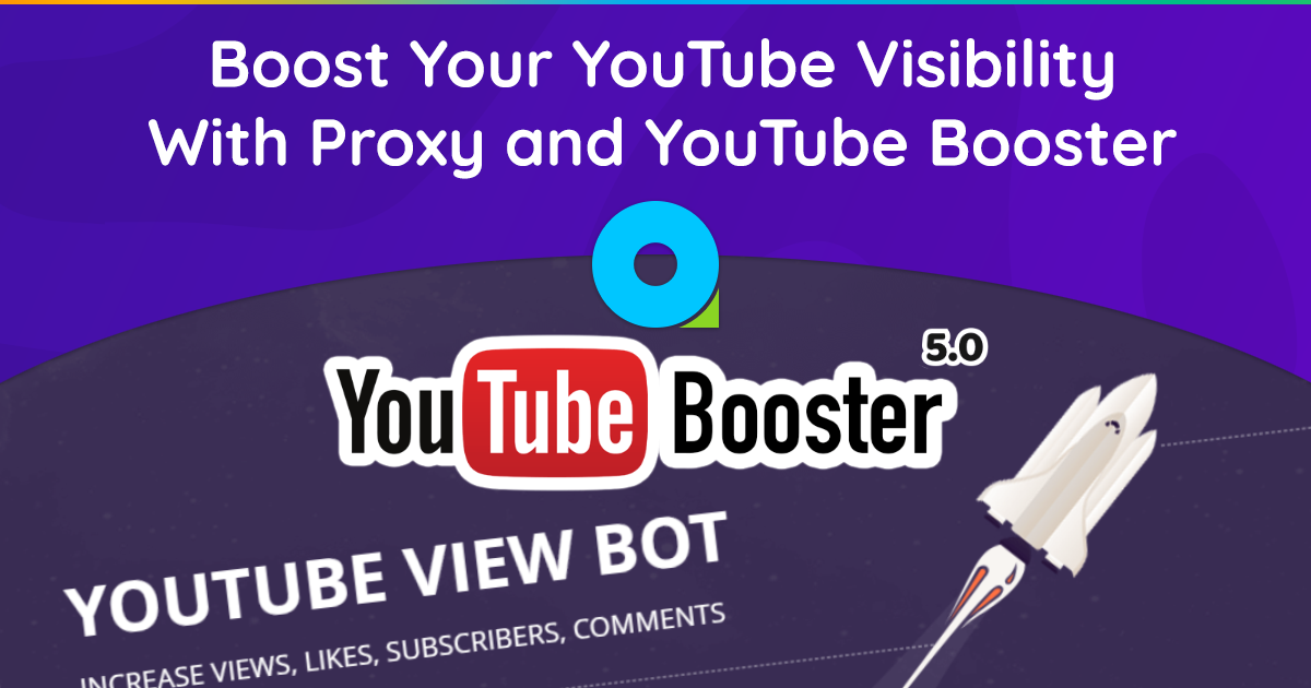 Boost Your YouTube Visibility with Proxy and YouTube Booster
