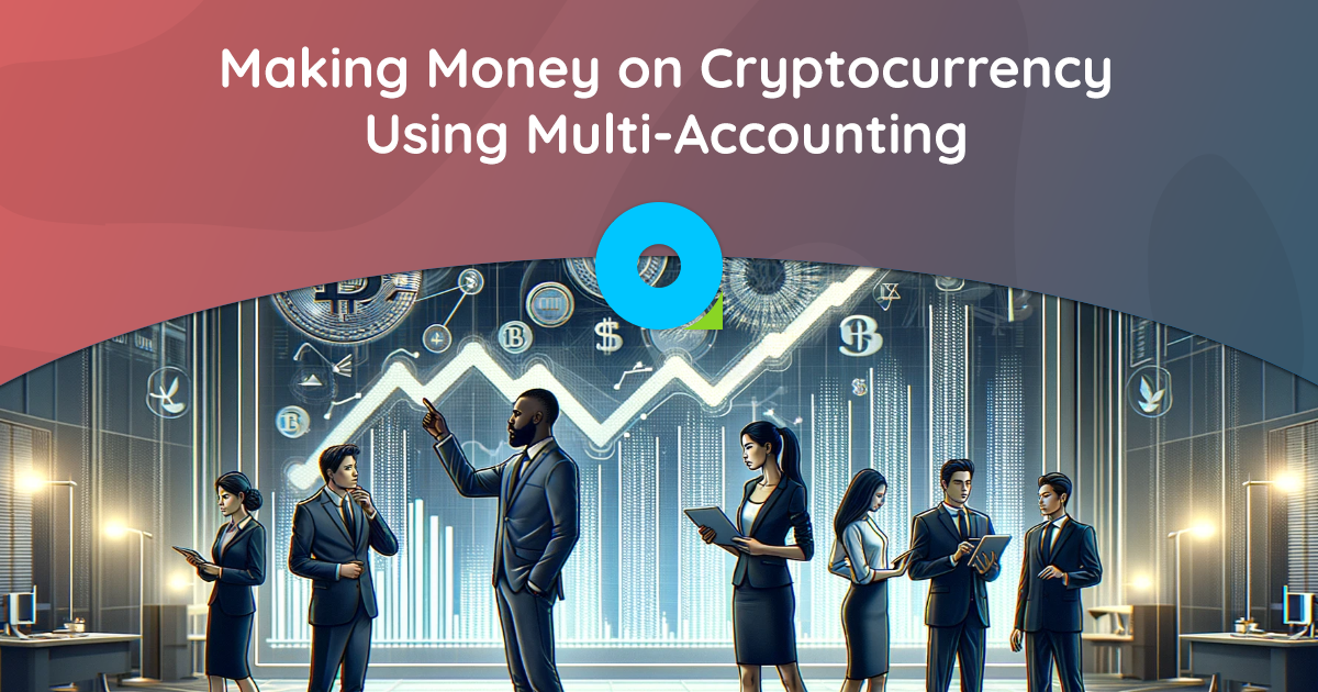 Making Money on Cryptocurrency Using Multi-Accounting: A Guide to Abusing Activities