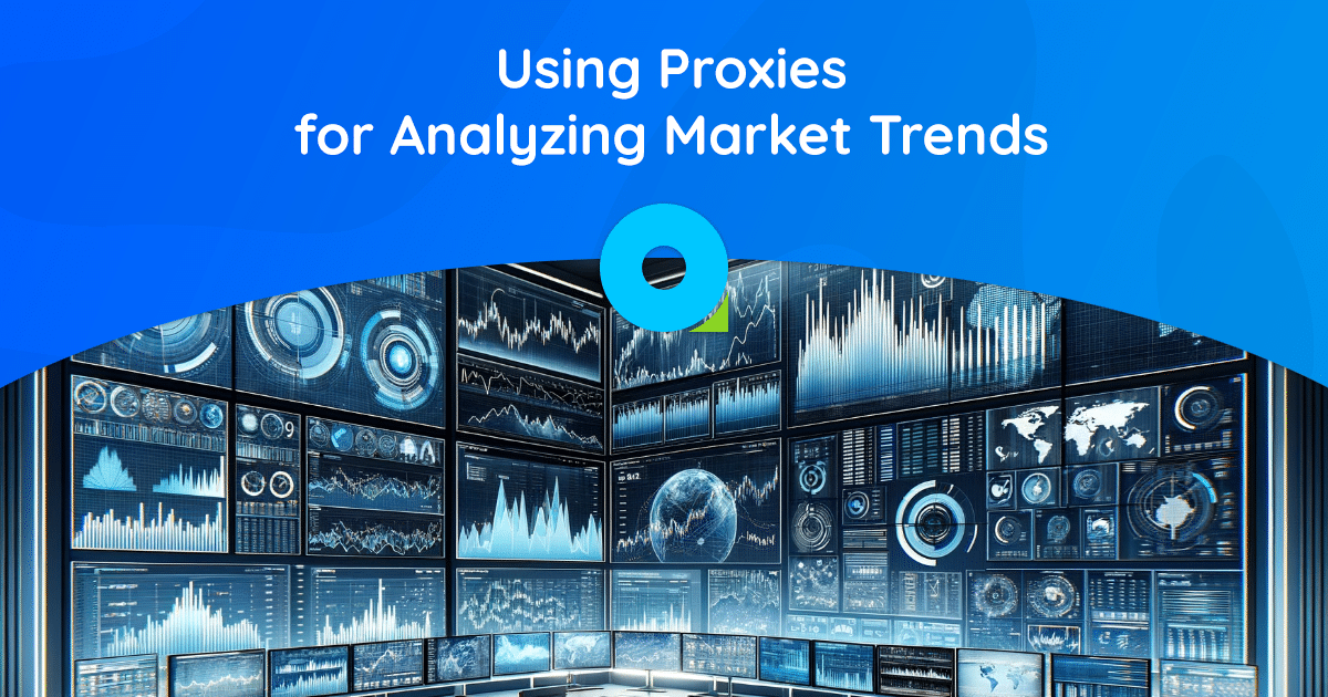 Trends and Your Business Potential: Using Proxies as a Strategic Tool for Analyzing Market Trends