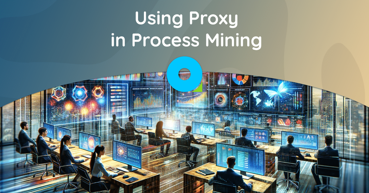 Using Proxy in Process Mining: A 2023 Guide