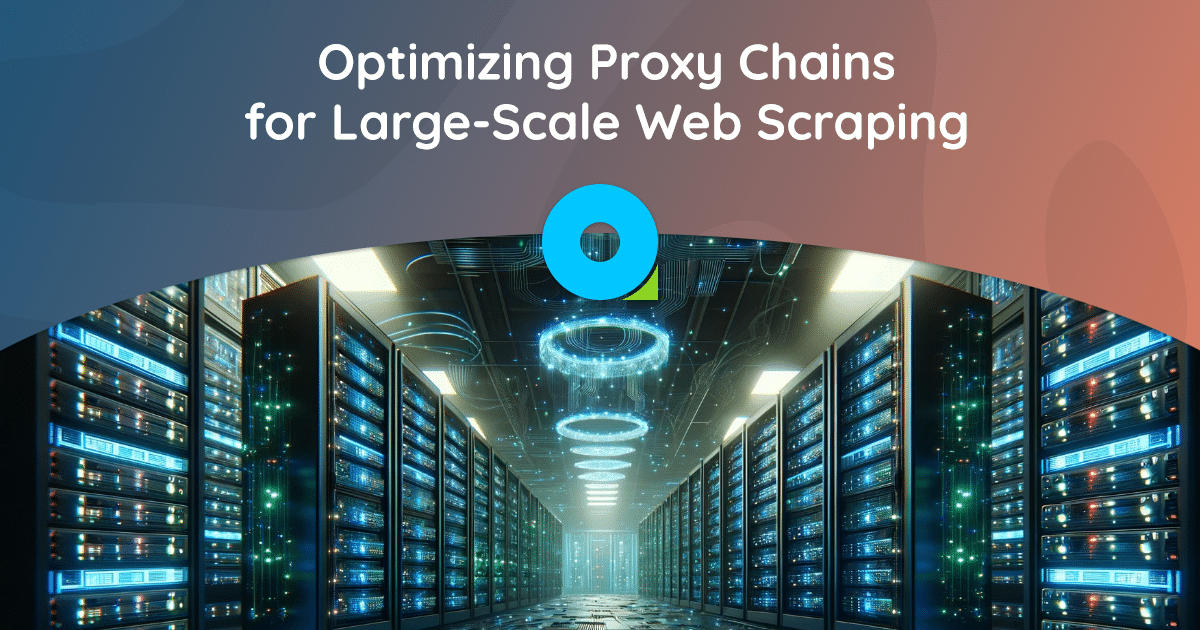 Effective Techniques for Optimizing Proxy Chains for Large-Scale Web Scraping
