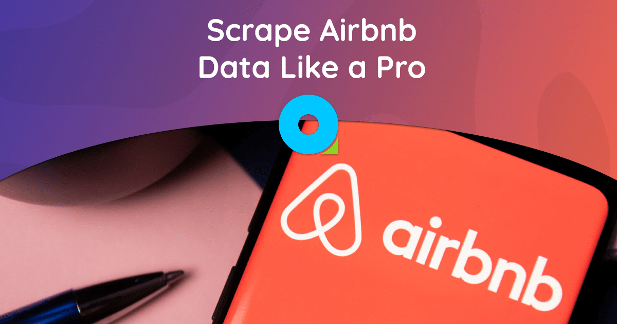 Scrape Airbnb Data Like a Pro